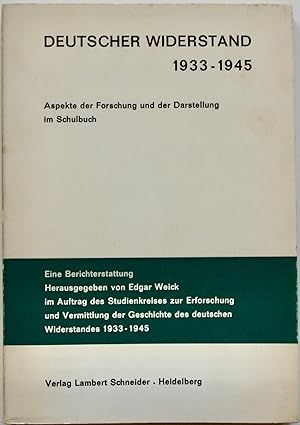 Deutscher Widerstand 1933-1945. Aspekte der Forschung und der Darstellung im Schulbuch. Eine Beri...