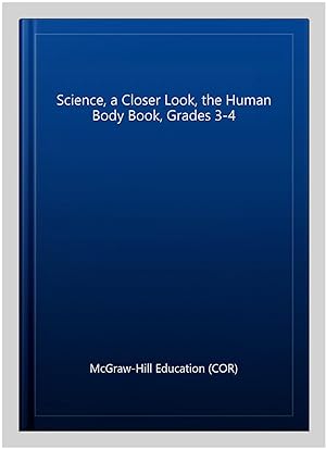 Imagen del vendedor de Science, a Closer Look, the Human Body Book, Grades 3-4 a la venta por GreatBookPrices