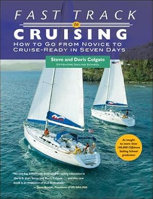 Seller image for Fast Track To Cruising : How To Go From Novice To Cruise Ready In Seven Days for sale by GreatBookPrices