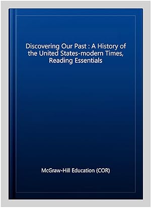 Bild des Verkufers fr Discovering Our Past : A History of the United States-modern Times, Reading Essentials zum Verkauf von GreatBookPrices