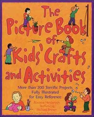 Seller image for Picture Book of Kids' Crafts and Activities : More Than 200 Terrific Projects Fully Illustrated for Easy Refeence for sale by GreatBookPrices