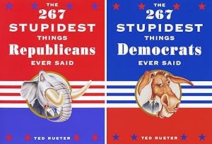 Seller image for 267 Stupidest Things Republicans Ever Said/the 267 Stupidest Things Democrats Ever Said : The 267 Stupidest Things Democrats Ever Said for sale by GreatBookPrices