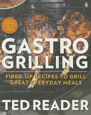 Image du vendeur pour Gastro Grilling : Fired-up Recipes to Grill Great Everyday Meals mis en vente par GreatBookPrices
