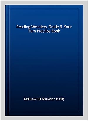 Seller image for Reading Wonders, Grade 6, Your Turn Practice Book for sale by GreatBookPrices