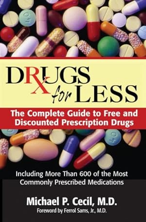 Imagen del vendedor de Drugs for Less : The Complete Guide to Free and Discounted Prescription Drugs: Featuring More Than 600 of the Most Commonly Prescribed Medications a la venta por GreatBookPrices