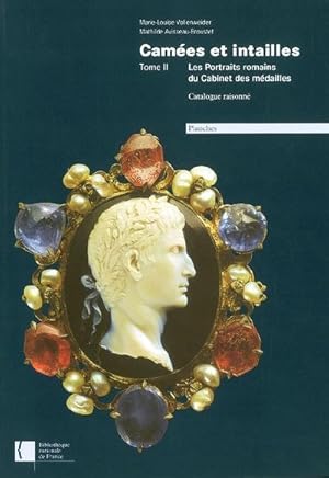 Camées et intailles ------- Tome 2 , Les portraits romains du Cabinet des médailles. Catalogue Ra...