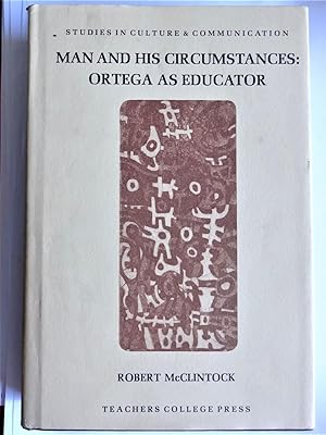 Immagine del venditore per MAN AND HIS CIRCUMSTANCES ORTEGA AS EDUCATOR venduto da Douglas Books