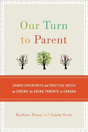 Seller image for Our Turn to Parent : Shared Experiences and Practical Advice on Caring for Aging Parents in Canada for sale by GreatBookPrices