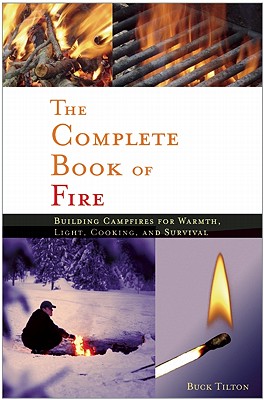 Seller image for The Complete Book of Fire: Building Campfires for Warmth, Light, Cooking, and Survival (Paperback or Softback) for sale by BargainBookStores
