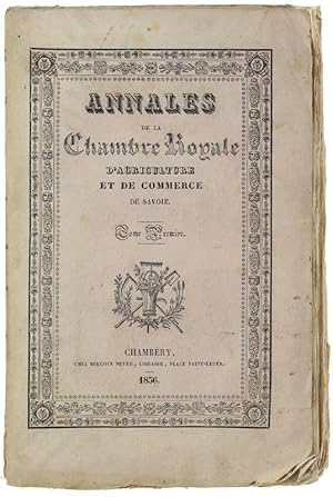 ANNALES DE LA CHAMBRE ROYALE D'AGRICULTURE ET DE COMMERCE DE SAVOIE. Tome premier (seul).: