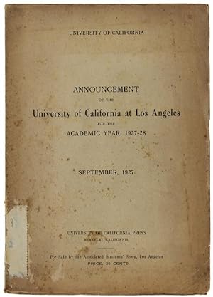 ANNOUNCEMENT OF THE UNIVERSITY OF CALIFORNIA AT LOS ANGELES FOR THE ACADEMIC YEAR, 1927-28. Septe...