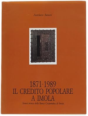 Immagine del venditore per 1871-1989 IL CREDITO POPOLARE A IMOLA. Sintesi storica della Banca Cooperativa di Imola.: venduto da Bergoglio Libri d'Epoca