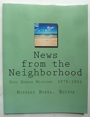 Seller image for News from the Neighborhood: Good Harbor, Michigan 1875 - 1931 [SIGNED COPY] for sale by Peninsula Books