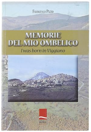 MEMORIE DAL MIO OMBELICO. I was born in Viggiano.: