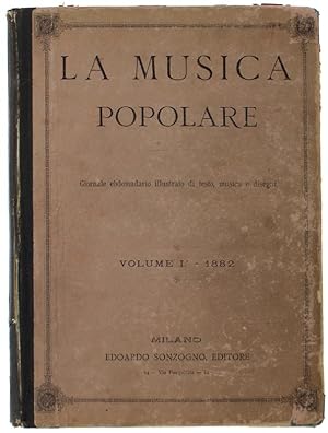LA MUSICA POPOLARE. Giornale ebdomadario illustrato di testo, musica e disegni. Volume I - 1882.: