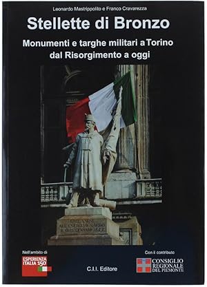 Seller image for STELLETTE DI BRONZO. Monumenti e targhe militari a Torino dal Risorgimento a oggi.: for sale by Bergoglio Libri d'Epoca