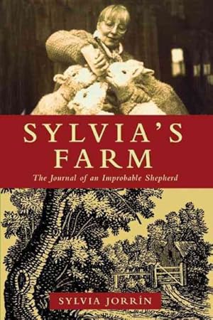 Image du vendeur pour Sylvia's Farm : The Journal of an Improbable Shepherd mis en vente par GreatBookPrices