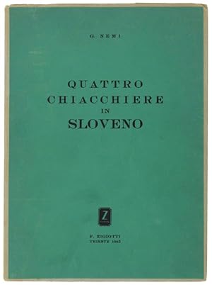 QUATTRO CHIACCHIERE IN SLOVENO. Pronuncia - Fraseologia - Grammatica elementare - Dizionarietto.: