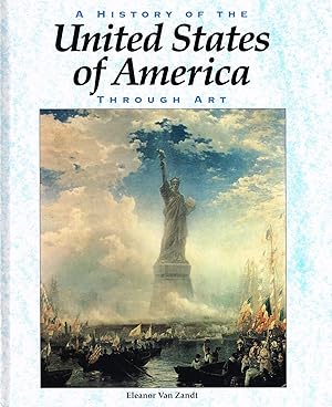 Imagen del vendedor de A History Of The United States Of America Through Art : a la venta por Sapphire Books