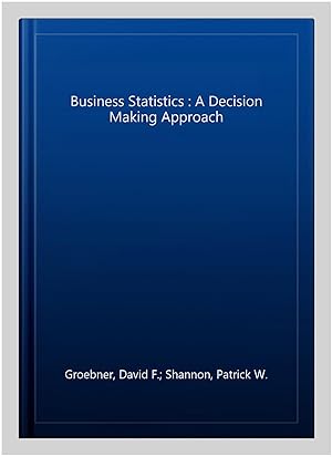 Bild des Verkufers fr Business Statistics : A Decision Making Approach zum Verkauf von GreatBookPrices