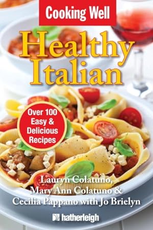 Seller image for Cooking Well Healthy Italian : Over 100 Easy & Delicious Recipes for sale by GreatBookPrices
