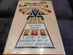 Our Stories Disclose.A History of the Washington Area of Alcoholics Anonymous 1941-1986