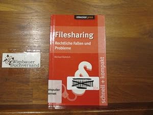 Filesharing : rechtliche Fallen und Probleme. Michael Rohrlich / Schnell + kompakt ; 46