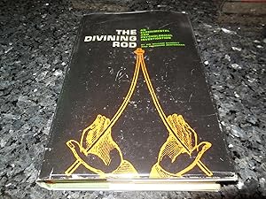 The Divining Rod - An Experimental and Psychological Investigation