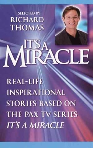 Seller image for It's a Miracle : Real-Life Inspirational Stories Based on the Pax TV Series, It's a Miracle for sale by GreatBookPrices