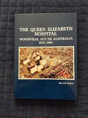 Imagen del vendedor de The Queen Elizabeth Hospital, Woodville, South Australia, 1954-1984 a la venta por masted books