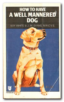 Seller image for How To Have A Well-mannered Dog for sale by Darkwood Online T/A BooksinBulgaria
