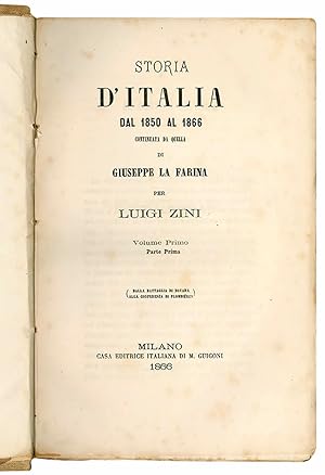 Bild des Verkufers fr Storia d'Italia dal 1850 al 1866 continuata da quella di Giuseppe La Farina per Luigi Zini. Volume primo (parte prima e seconda) - secondo (parte prima e seconda). zum Verkauf von Libreria Alberto Govi di F. Govi Sas