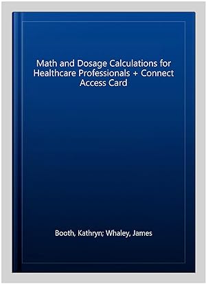 Seller image for Math and Dosage Calculations for Healthcare Professionals + Connect Access Card for sale by GreatBookPrices