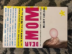 Seller image for Dear Mom: Everything Your Teenage Daughter Wants You to Know But Will Never Tell You for sale by Emporium of Canton