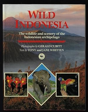 Wild Indonesia: The Wildlife and Scenery of the Indonesian Archipelago