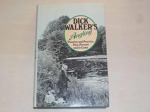 Dick Walker's Angling. Theories and Practic, Past, Present and to Come