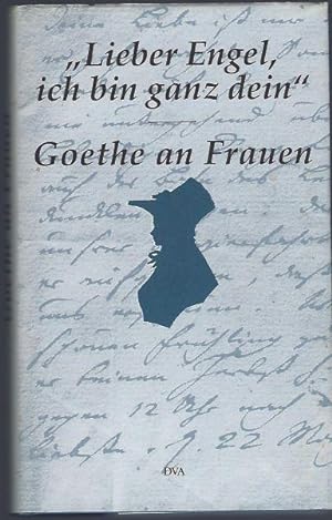 "Lieber Engel, ich bin ganz dein" - Aus Goethes Briefen an Frauen