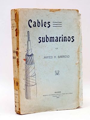 CABLES SUBMARINOS. GUÍA PARA EL CÁLCULO Y ESPECIFICACIÓN? (Mateo H. Barroso) Ramona Velasco, 1918