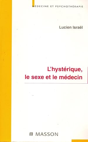 Bild des Verkufers fr L'hysterique,le sexe et le medecin zum Verkauf von JP Livres