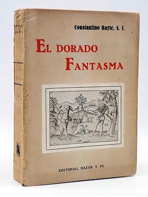 Imagen del vendedor de EL DORADO FANTASMA (Constantino Bayle, S. J.) Razn y Fe, 1930 a la venta por Libros Fugitivos