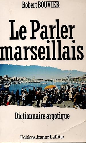 Seller image for Le parler marseillais,dictionnaire argotique for sale by JP Livres