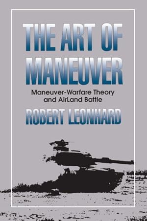 Imagen del vendedor de Art of Maneuver : Maneuver Warfare Theory and Airland Battle a la venta por GreatBookPrices