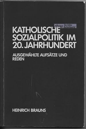 Seller image for Katholische Sozialpolitik im 20. Jahrhundert. Ausgewhlte Aufstze und Reden for sale by obaao - Online-Buchantiquariat Ohlemann