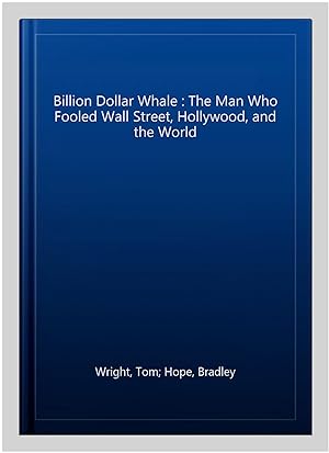 Image du vendeur pour Billion Dollar Whale : The Man Who Fooled Wall Street, Hollywood, and the World mis en vente par GreatBookPrices