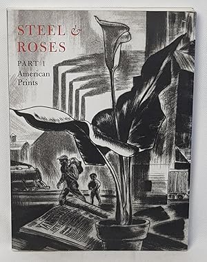 Seller image for Steel & Roses: American Prints in the Hersh Cohen Collection & Botanical Books in the Fern Cohen Collection: American Prints, Botanical Books for sale by Our Kind Of Books