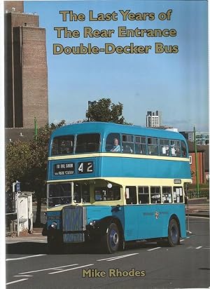 Seller image for THE LAST YEARS OF THE REAR ENTRANCE DOUBLE-DECKER BUS for sale by Books for Amnesty, Malvern