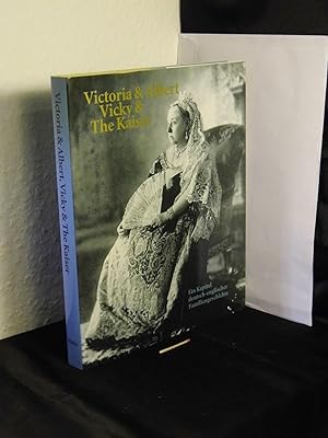 Seller image for Victoria & Albert - Vicky & The Kaiser. - Ein Kapitel deutsch-englischer Familiengeschichte - for sale by Erlbachbuch Antiquariat