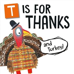 Seller image for T Is for Thanks and Turkey! for sale by GreatBookPrices
