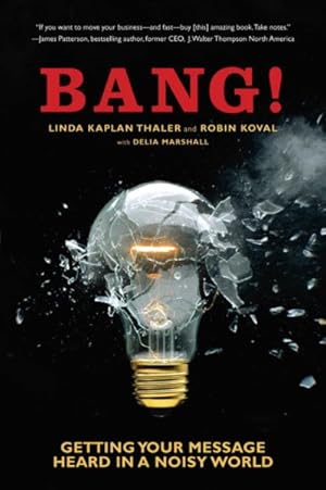 Image du vendeur pour Bang! : Getting Your Message Heard in a Noisy World mis en vente par GreatBookPrices