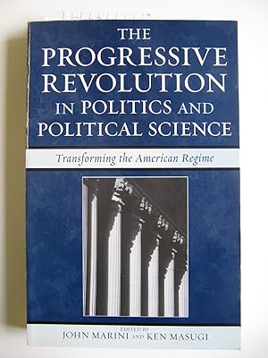 Immagine del venditore per The Progressive Revolution in Politics and Political Science: Transforming the American Regime venduto da The People's Co-op Bookstore